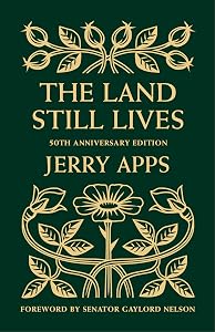 The Land Still Lives by Jerry Apps