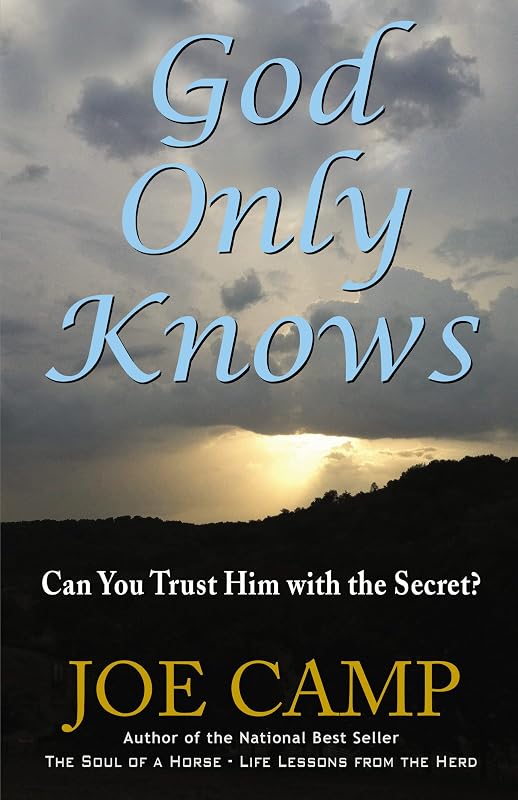 God Only Knows: Can You Trust Him With The Secret? by Joe Camp