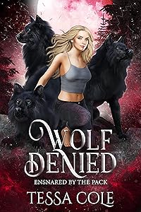 Wolf Denied (Ensnared by the Pack Book 2) by Tessa Cole