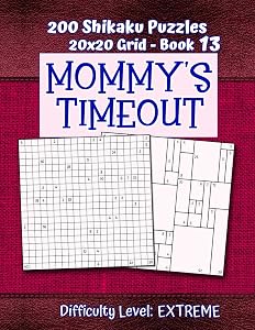 200 Shikaku Puzzles 20x20 Grid - Book 13, MOMMY'S TIMEOUT, Difficulty Level Extreme: Mental Relaxation For Grown-ups | Perfect Gift for Puzzle-Loving, Stressed-Out Moms | Fun for Beginners and Up