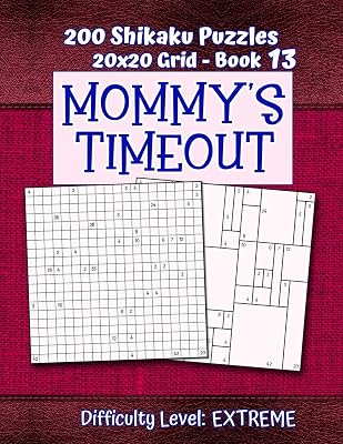 200 Shikaku Puzzles 20x20 Grid - Book 13, MOMMY'S TIMEOUT, Difficulty Level Extreme: Mental Relaxation For Grown-ups | Perfect Gift for Puzzle-Loving, Stressed-Out Moms | Fun for Beginners and Up