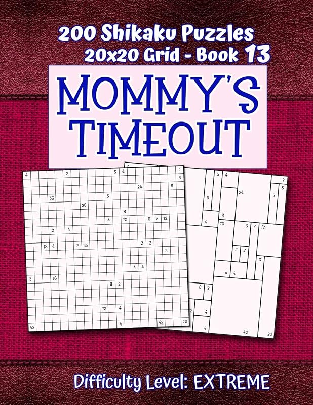 200 Shikaku Puzzles 20x20 Grid - Book 13, MOMMY'S TIMEOUT, Difficulty Level Extreme: Mental Relaxation For Grown-ups | Perfect Gift for Puzzle-Loving, Stressed-Out Moms | Fun for Beginners and Up by Puzzle Pizzazz