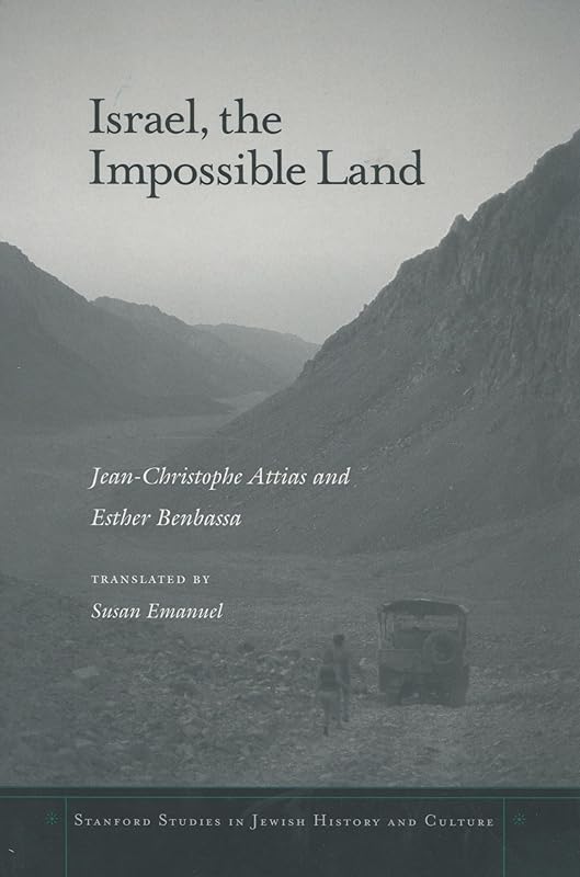 Israel, the Impossible Land (Stanford Studies in Jewish History and Culture) by Jean-Christophe Attias