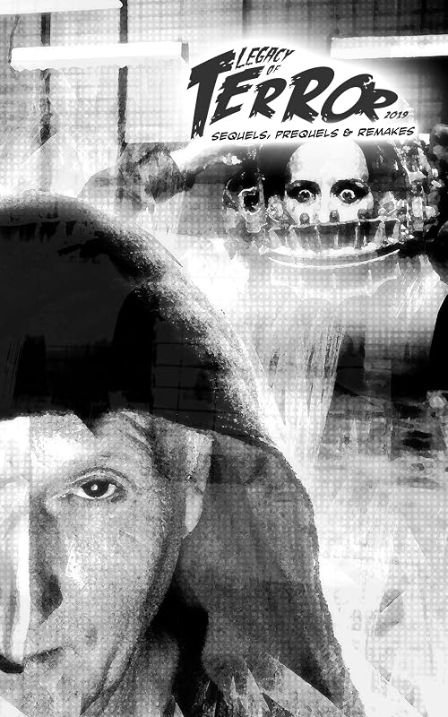 Legacy of Terror 2019: Sequels, Prequels & Remakes (Legacy of Terror (B&W) Book 4) by Steve Hutchison