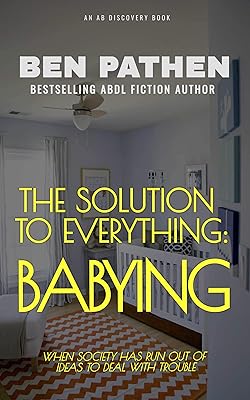 The Solution to Everything: Babying