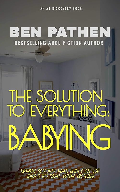 The Solution to Everything: Babying by Ben Pathen
