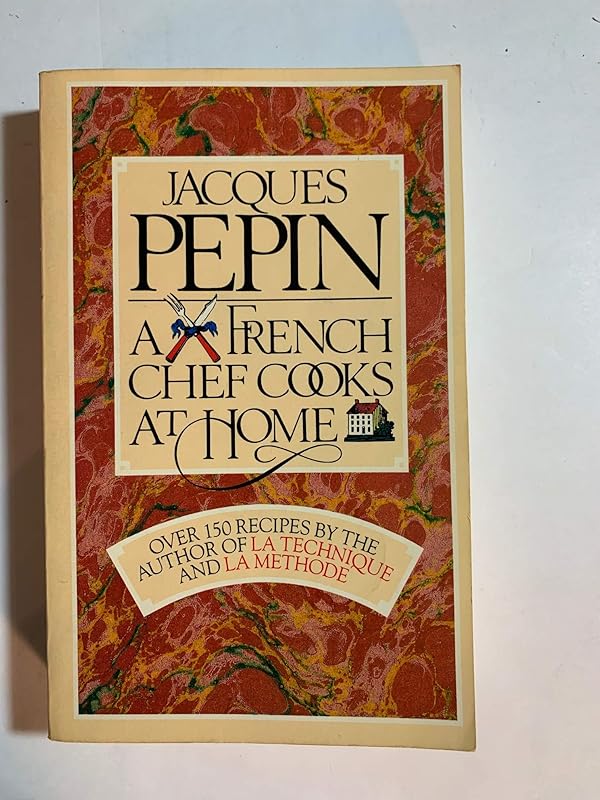 Jacques Pepin: A French Chef Cooks at Home by Jacques Pepin