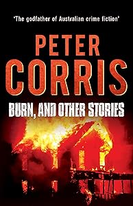 Burn, and Other Stories: Cliff Hardy 16 by Peter Corris