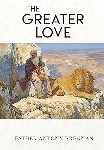 The Greater Love by Father Antony Brennan