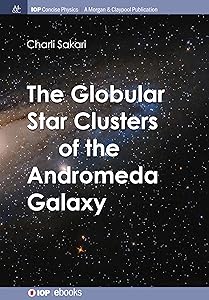The Globular Star Clusters of the Andromeda Galaxy (Iop Concise Physics) by Charli M Sakari