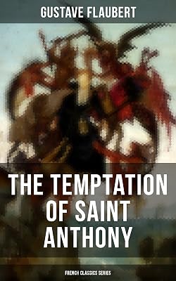 The Temptation of Saint Anthony (French Classics Series): Historical Novel
