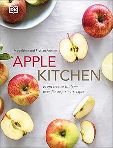 Apple Kitchen: From Tree to Table - Over 70 Inspired Recipes by Madeleine Ankner