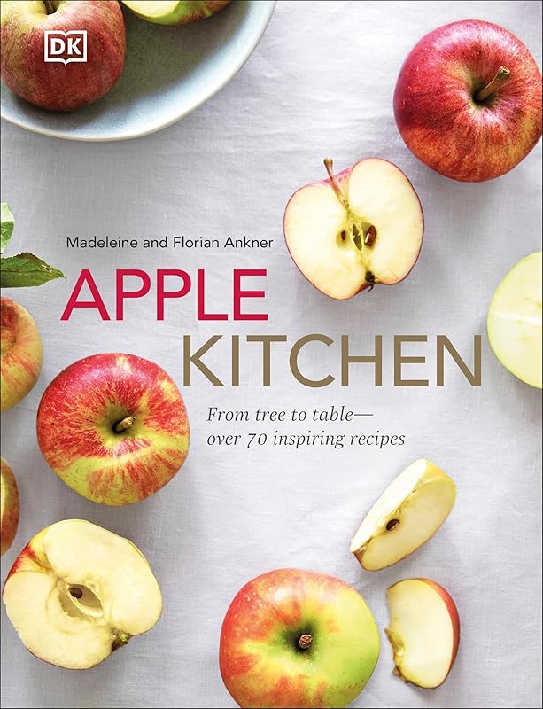 Apple Kitchen: From Tree to Table - Over 70 Inspired Recipes by Madeleine Ankner