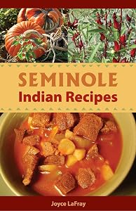 Seminole Indian Recipes by Joyce LaFray