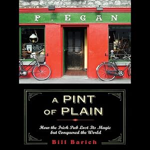 A Pint of Plain: Tradition, Change and the Fate of the Irish Pub by Bill Barich