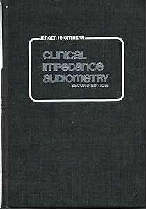 Clinical Impedance Audiometry by James F. Jerger