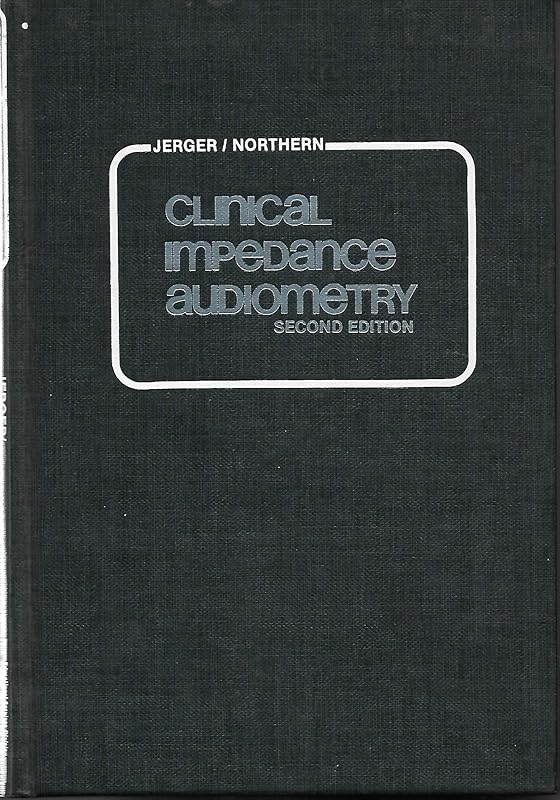 Clinical Impedance Audiometry by James F. Jerger