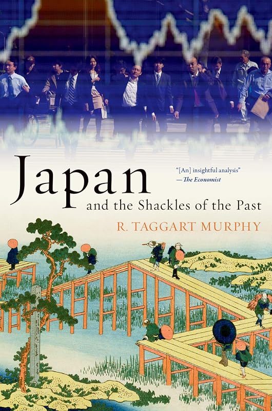 Japan and the Shackles of the Past (What Everyone Needs to Know) by R. Taggart Murphy
