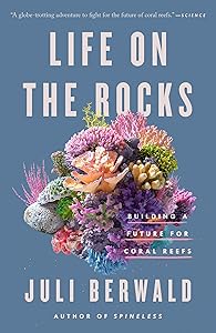 Life on the Rocks: Building a Future for Coral Reefs