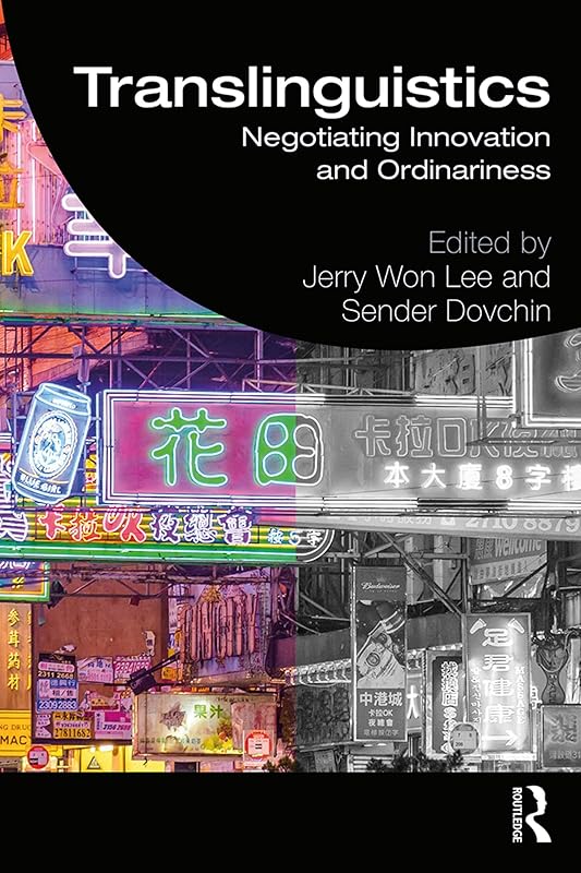 Translinguistics: Negotiating Innovation and Ordinariness by Jerry Lee