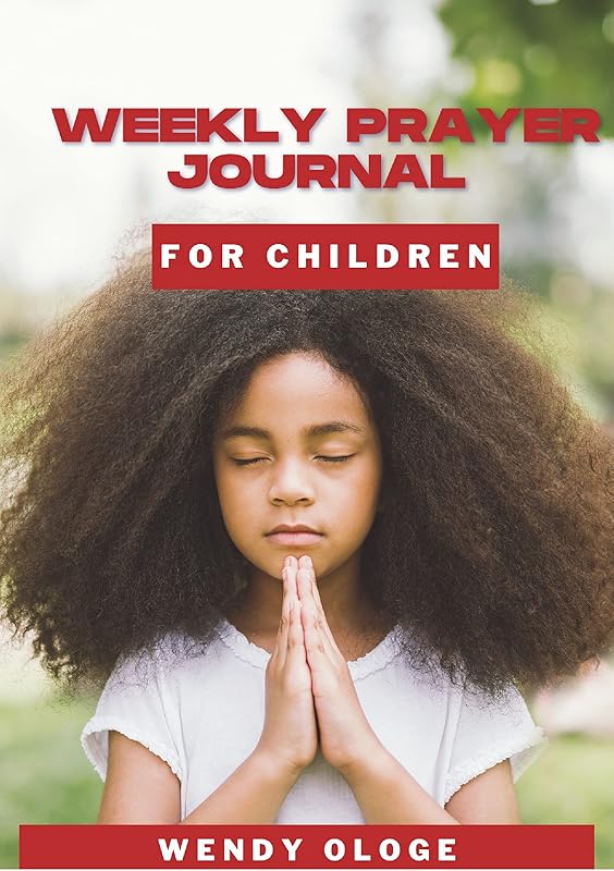 Children Weekly Prayer Journal by Wendy Ologe