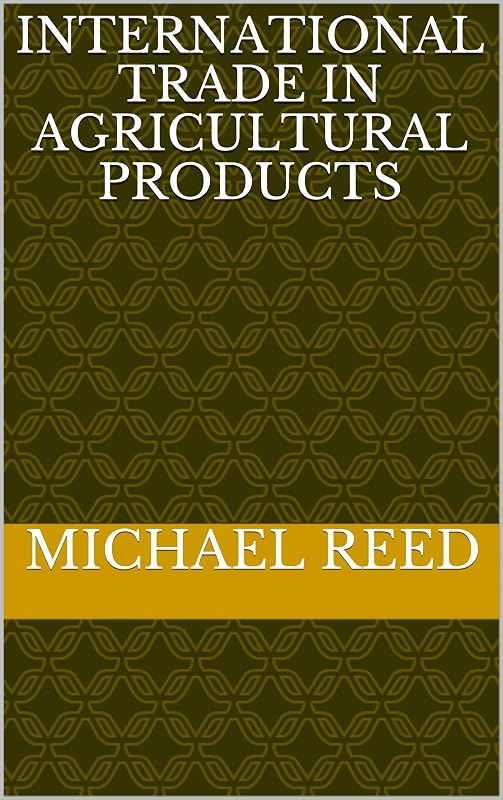 International Trade in Agricultural Products by Michael Reed