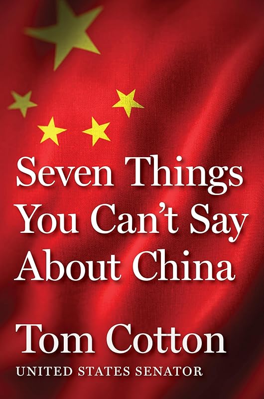 Seven Things You Can't Say About China by Tom Cotton