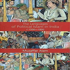 The Languages of Political Islam in India c.1200–1800