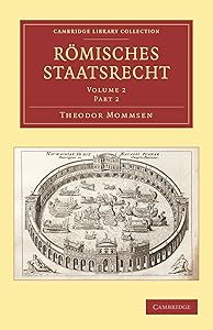 Römisches Staatsrecht (Cambridge Library Collection - Classics) (German Edition)