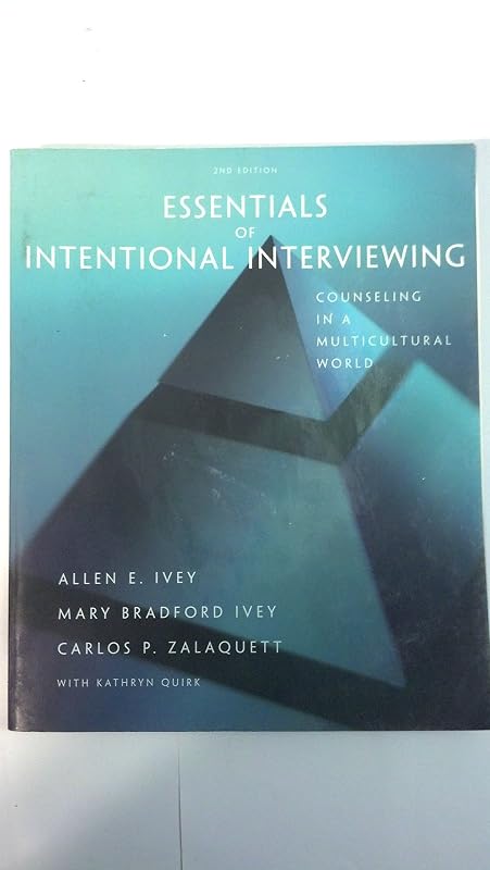 Essentials of Intentional Interviewing: Counseling in a Multicultural World (HSE 123 Interviewing Techniques) by Allen E. Ivey