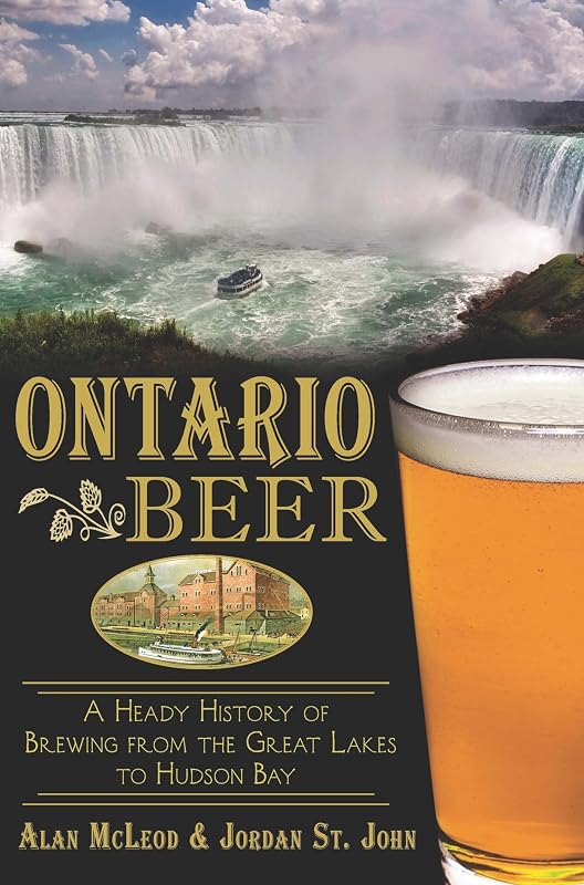 Ontario Beer: A Heady History of Brewing from the Great Lakes to Hudson Bay (American Palate) by Jordan St. John