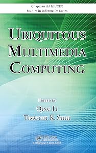 Ubiquitous Multimedia Computing (Chapman & Hall/CRC Studies in Informatics Series)