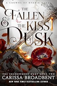 The Fallen & the Kiss of Dusk (Crowns of Nyaxia, 4) by Carissa Broadbent