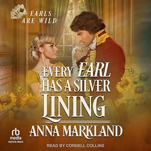 Every Earl Has a Silver Lining: Earls Are Wild, Book 1