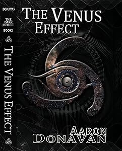 The Venus Effect (The Dark Future Trilogy Book 1) by Aaron Donavan