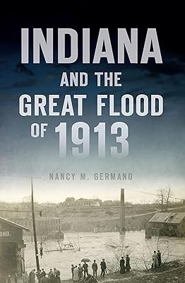 Indiana and the Great Flood of 1913 (Disaster)