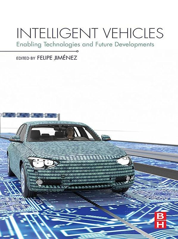 Intelligent Vehicles: Enabling Technologies and Future Developments by Felipe Jiménez