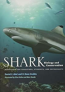Shark Biology and Conservation: Essentials for Educators, Students, and Enthusiasts by Daniel C. Abel