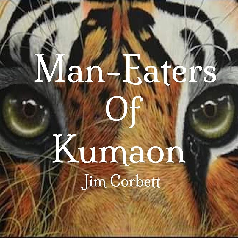 Man-Eaters of Kumaon by Jim Corbett