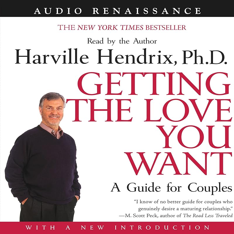 Getting the Love You Want: A Guide for Couples by Harville Hendrix Ph.D
