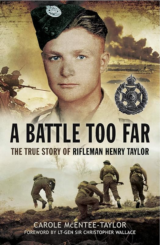 A Battle Too Far: The True Story of Rifleman Henry Taylor by Carole McEntee-Taylor
