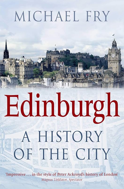 Edinburgh: A History of the City by Michael Fry