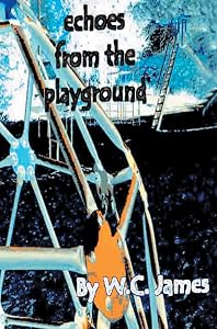 Echoes from the Playground: None by W.C. James