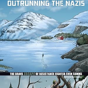 Outrunning the Nazis: The Brave Escape of Resistance Fighter Sven Somme