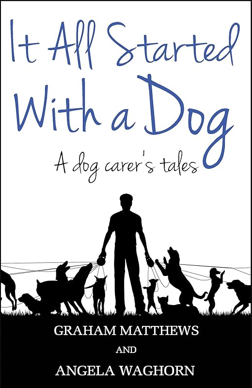 It All Started with a Dog by Graham Matthews