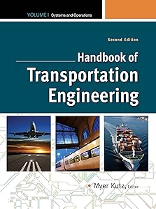 Handbook of Transportation Engineering Volume I, 2e: Systems and Operations by Myer Kutz