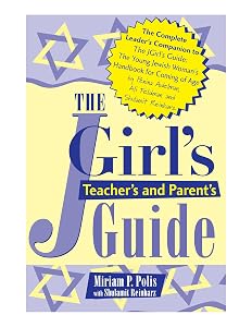 The JGirl's Teacher's and Parent's Guide by Miriam P. Polis