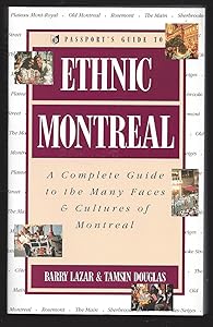 Passport's Guide to Ethnic Montreal: A Complete Guide to the Many Faces & Cultures of Montreal by Barry Lazar