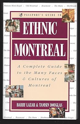 Passport's Guide to Ethnic Montreal: A Complete Guide to the Many Faces & Cultures of Montreal