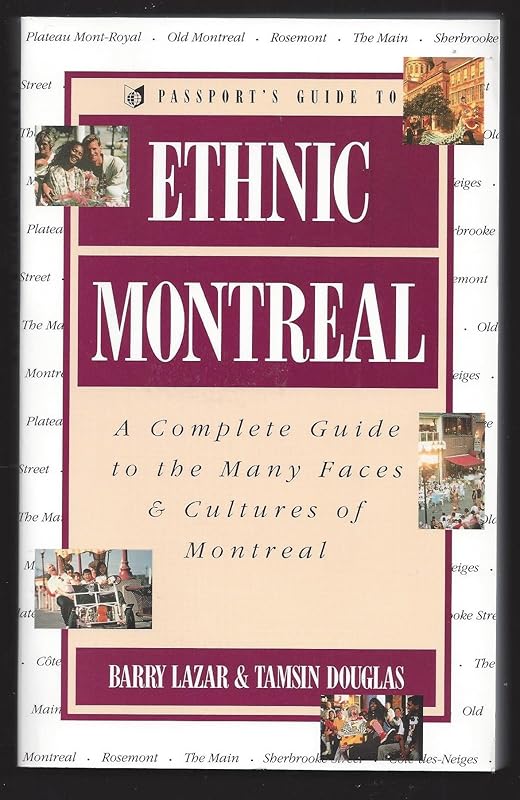 Passport's Guide to Ethnic Montreal: A Complete Guide to the Many Faces & Cultures of Montreal by Barry Lazar
